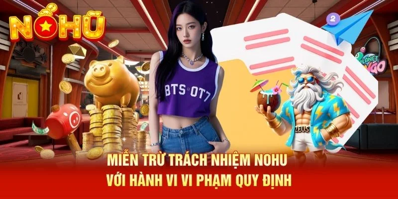Miễn trừ trách nhiệm NOHU với hành vi vi phạm quy định