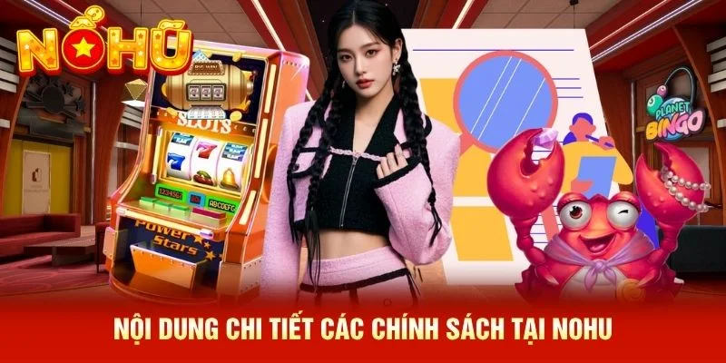 Nội dung chi tiết các chính sách tại NOHU Nội dung chi tiết các chính sách tại NOHU