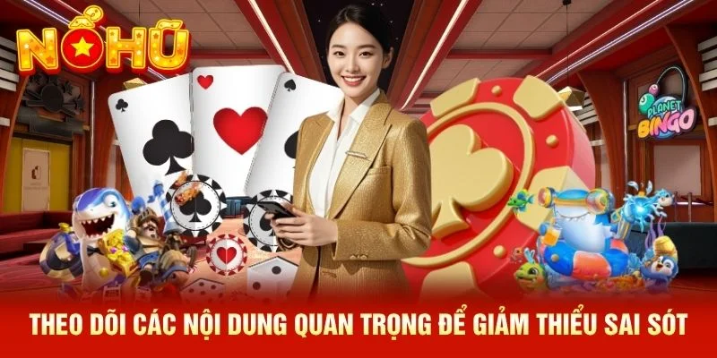 Theo dõi các nội dung quan trọng để giảm thiểu sai sót