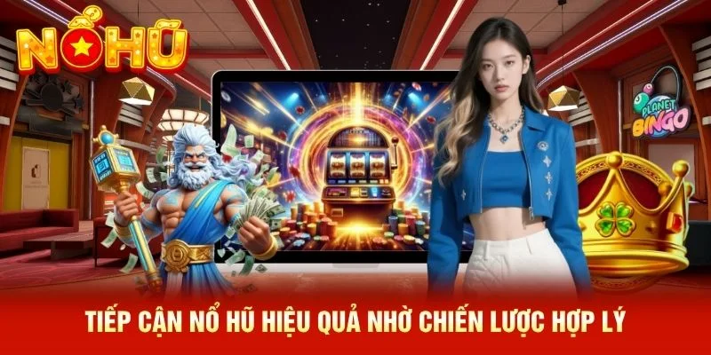 Tiếp cận nổ hũ hiệu quả nhờ chiến lược hợp lý Tiếp cận nổ hũ hiệu quả nhờ chiến lược hợp lý