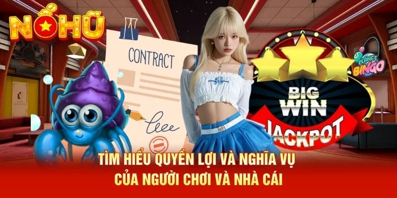 Tìm hiểu quyền lợi và nghĩa vụ của người chơi và nhà cái Tìm hiểu quyền lợi và nghĩa vụ của người chơi và nhà cái