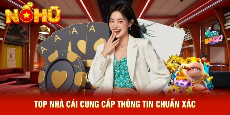 Top Nhà Cái cung cấp thông tin chuẩn xác